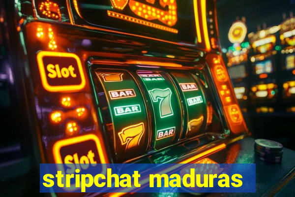 stripchat maduras